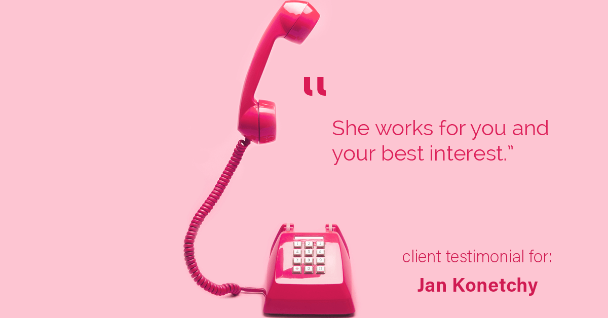 Testimonial for real estate agent Jan Konetchy in Charlotte, NC: "She works for you and your best interest."