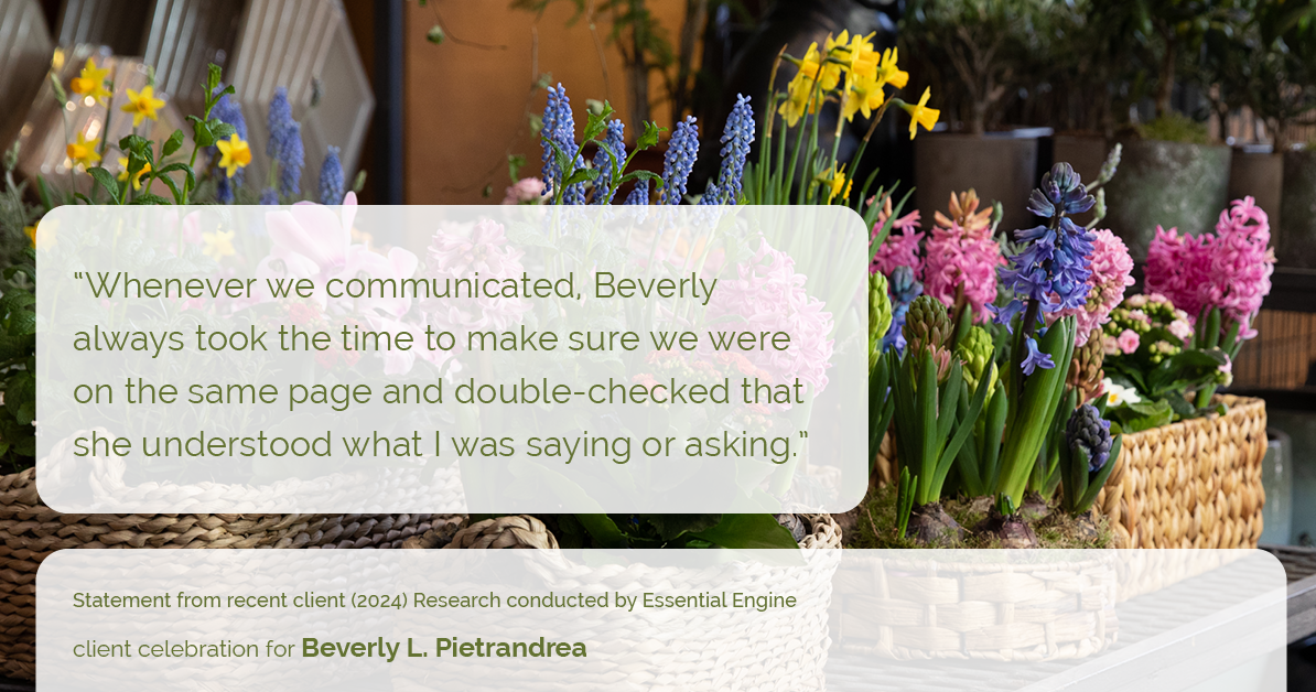 Testimonial for real estate agent Beverly Pietrandrea with Howard Hanna in , : "Whenever we communicated, Beverly always took the time to make sure we were on the same page and double-checked that she understood what I was saying or asking."