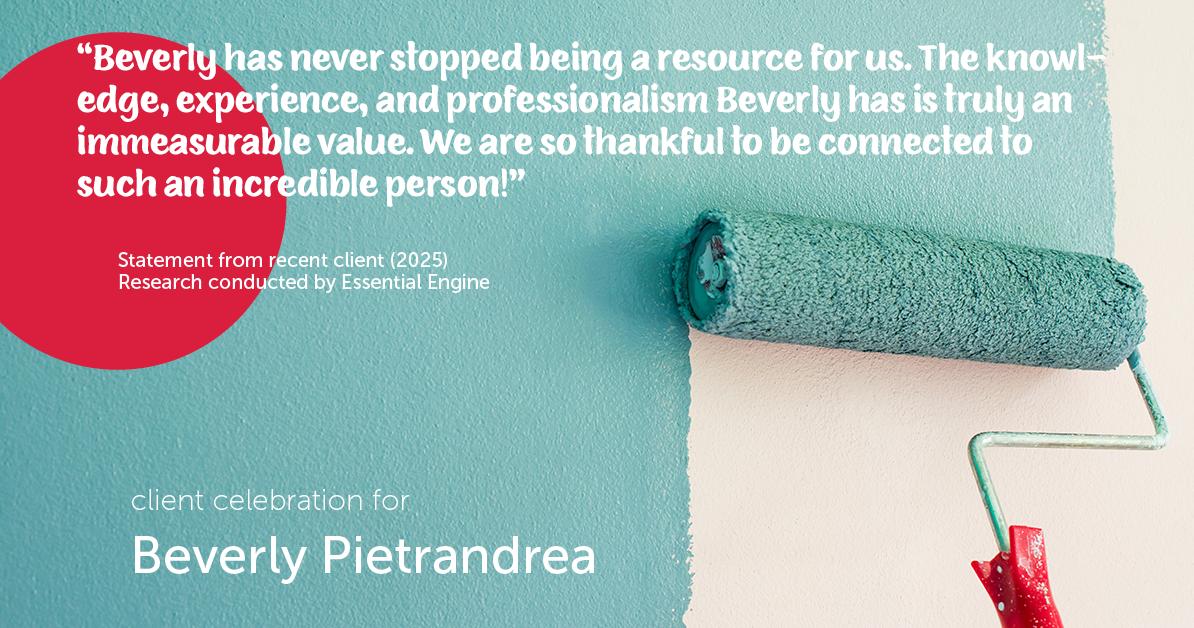 Testimonial for real estate agent Beverly Pietrandrea with Howard Hanna in , : "Beverly has never stopped being a resource for us. The knowledge, experience, and professionalism Beverly has is truly an immeasurable value. We are so thankful to be connected to such an incredible person!"