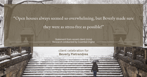 Testimonial for real estate agent Beverly Pietrandrea with Howard Hanna in , : "Open houses always seemed so overwhelming, but Beverly made sure they were as stress-free as possible!"