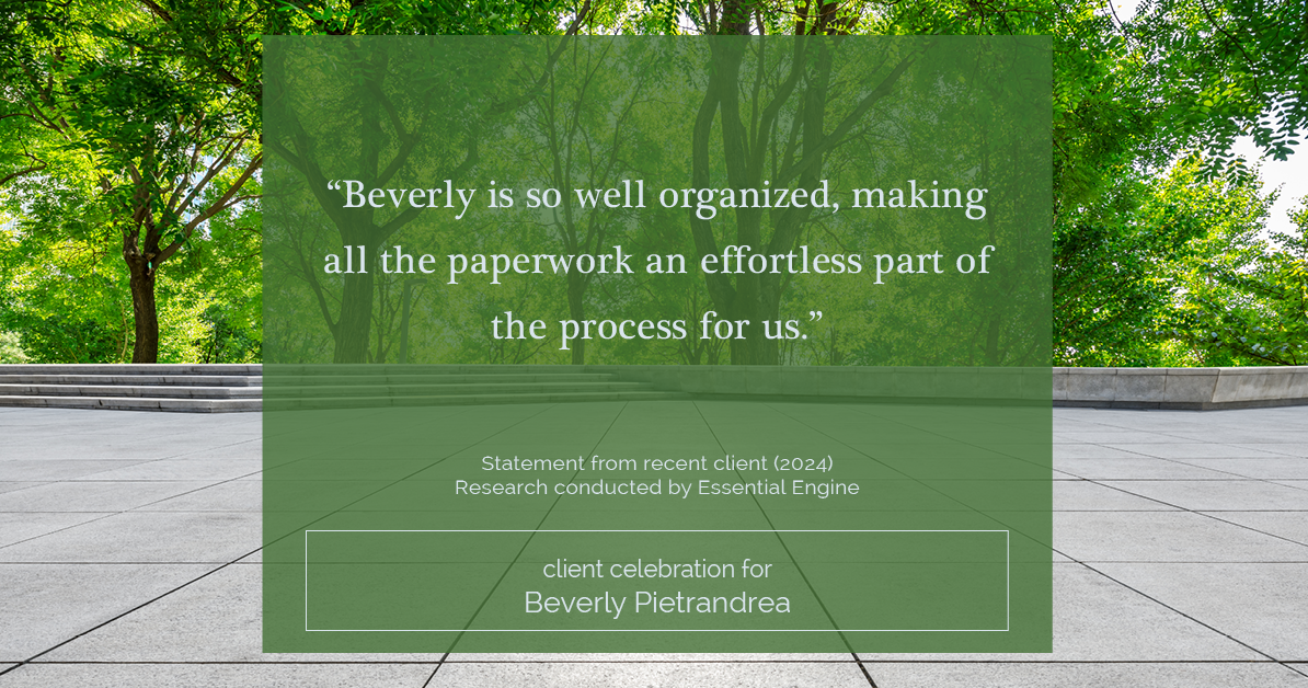 Testimonial for real estate agent Beverly Pietrandrea with Howard Hanna in , : "Beverly is so well organized, making all the paperwork an effortless part of the process for us."