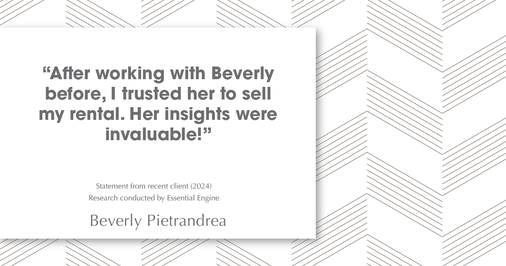 Testimonial for real estate agent Beverly Pietrandrea with Howard Hanna in , : "After working with Beverly before, I trusted her to sell my rental. Her insights were invaluable!"