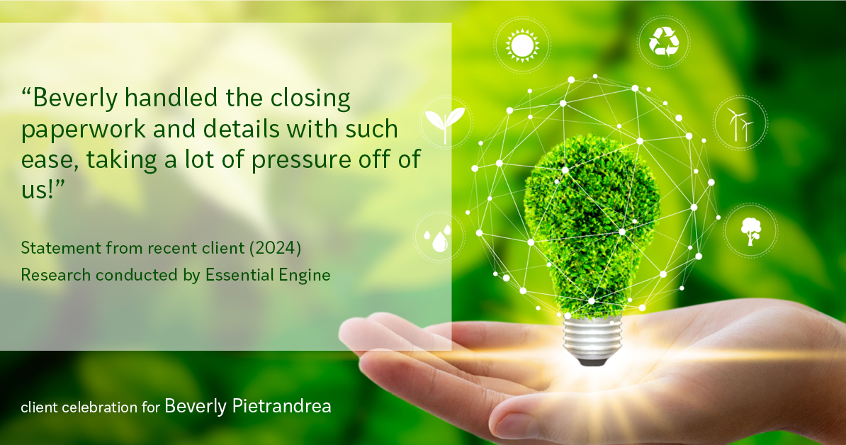 Testimonial for real estate agent Beverly Pietrandrea with Howard Hanna in , : "Beverly handled the closing paperwork and details with such ease, taking a lot of pressure off of us!"