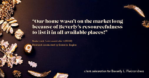 Testimonial for real estate agent Beverly Pietrandrea with Howard Hanna in Beaver, PA: "Our home wasn't on the market long because of Beverly's resourcefulness to list it in all available places!"