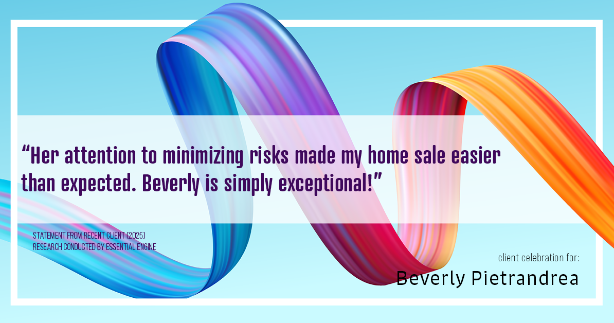 Testimonial for real estate agent Beverly Pietrandrea with Howard Hanna in , : "Her attention to minimizing risks made my home sale easier than expected. Beverly is simply exceptional!"