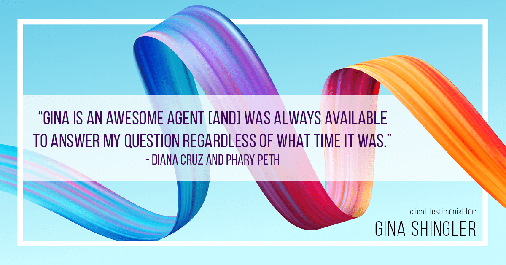 Testimonial for real estate agent Gina Shingler with ERA Freeman & Associates in Gresham, OR: "Gina is an awesome agent [and] was always available to answer my question regardless of what time it was." - Diana Cruz and Phary Peth