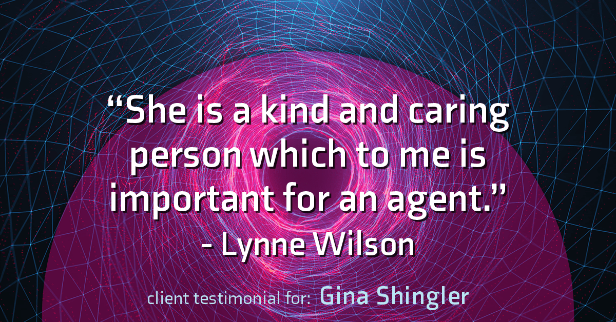 Testimonial for real estate agent Gina Shingler with ERA Freeman & Associates in Gresham, OR: "She is a kind and caring person which to me is important for an agent." - Lynne Wilson