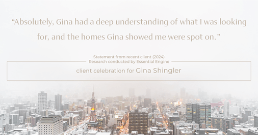 Testimonial for real estate agent Gina Shingler with Oregon & Washington Digs in Happy Valley, OR: "Absolutely, Gina had a deep understanding of what I was looking for, and the homes Gina showed me were spot on."