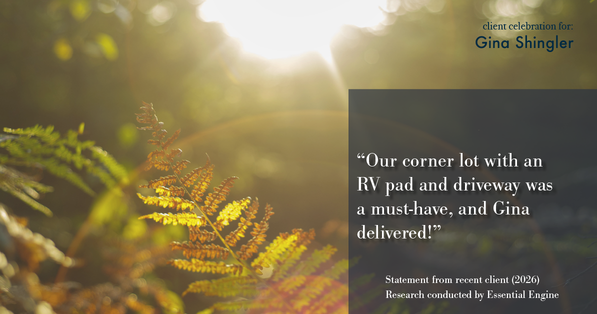 Testimonial for real estate agent Gina Shingler with Oregon & Washington Digs in Happy Valley, OR: "Our corner lot with an RV pad and driveway was a must-have, and Gina delivered!"
