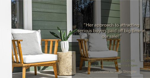 Testimonial for real estate agent Gina Shingler with Oregon & Washington Digs in Happy Valley, OR: "Her approach to attracting serious buyers paid off big time in our sale!"