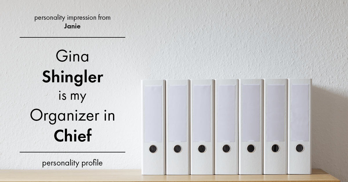 Testimonial for real estate agent Gina Shingler with ERA Freeman & Associates in Gresham, OR: Personality Profile: Organizer in Chief v.3 (Janie)