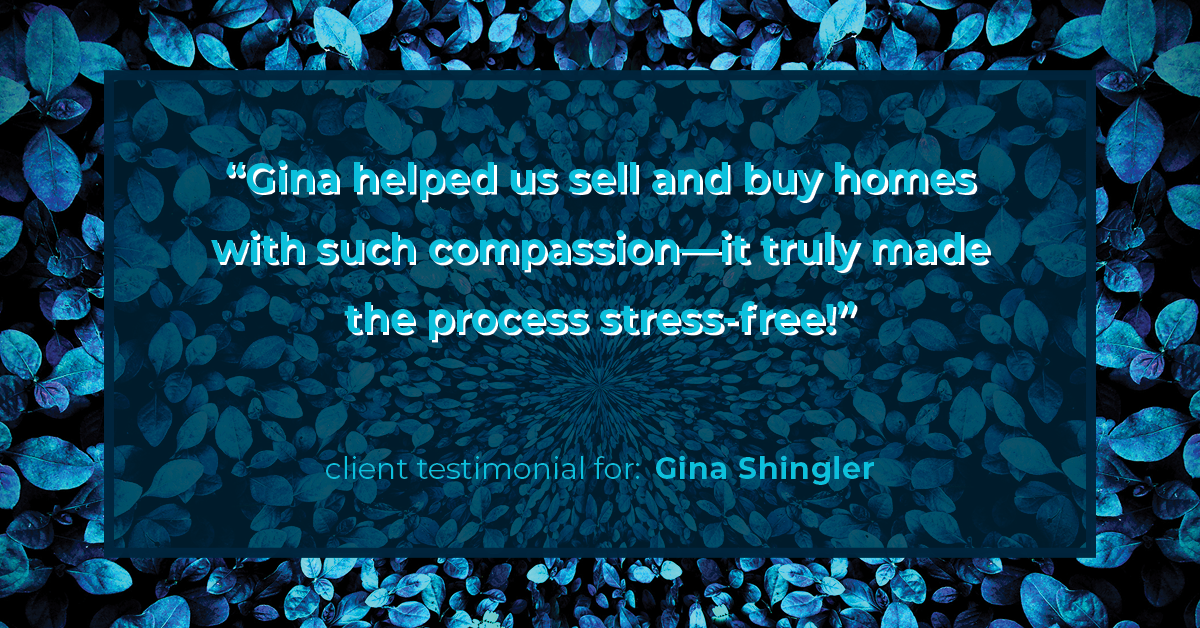 Testimonial for real estate agent Gina Shingler with Oregon & Washington Digs in Happy Valley, OR: "Gina helped us sell and buy homes with such compassion—it truly made the process stress-free!"