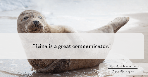 Testimonial for real estate agent Gina Shingler with ERA Freeman & Associates in Gresham, OR: "Gina is a great communicator."