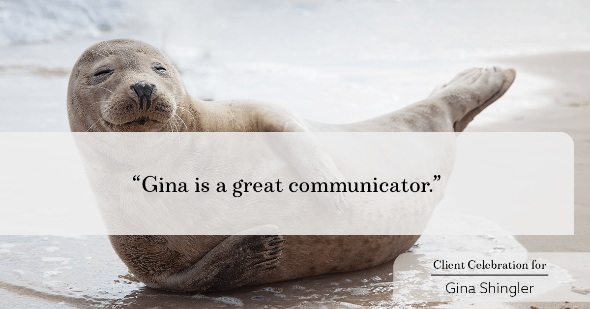 Testimonial for real estate agent Gina Shingler with ERA Freeman & Associates in Gresham, OR: "Gina is a great communicator."