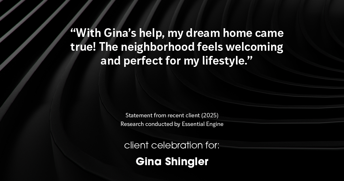 Testimonial for real estate agent Gina Shingler with Oregon & Washington Digs in Happy Valley, OR: "With Gina's help, my dream home came true! The neighborhood feels welcoming and perfect for my lifestyle."