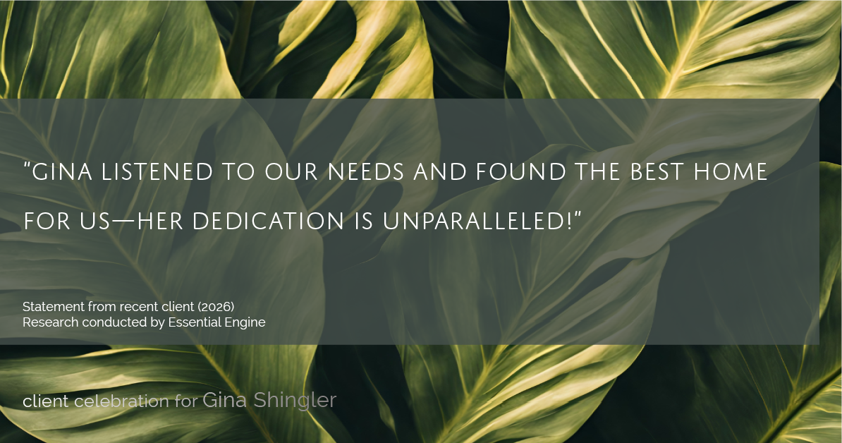 Testimonial for real estate agent Gina Shingler with Oregon & Washington Digs in Happy Valley, OR: "Gina listened to our needs and found the best home for us—her dedication is unparalleled!"