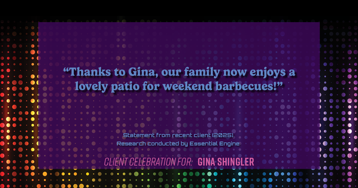 Testimonial for real estate agent Gina Shingler with Oregon & Washington Digs in Happy Valley, OR: "Thanks to Gina, our family now enjoys a lovely patio for weekend barbecues!"