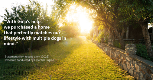 Testimonial for real estate agent Gina Shingler with Oregon & Washington Digs in Happy Valley, OR: "With Gina's help, we purchased a home that perfectly matches our lifestyle with multiple dogs in mind."