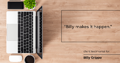 Testimonial for real estate agent William Grippo in Portland, OR: "Billy makes it happen."