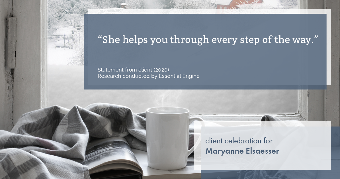 Testimonial for real estate agent Maryanne Elsaesser in , : "She helps you through every step of the way.”