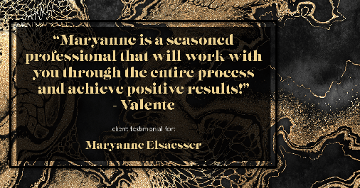 Testimonial for real estate agent Maryanne Elsaesser in Ridgewood, NJ: "Maryanne is a seasoned professional that will work with you through the entire process and achieve positive results!" - Valente