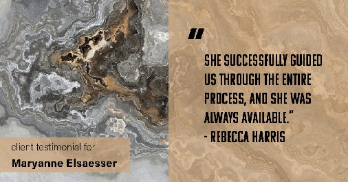 Testimonial for real estate agent Maryanne Elsaesser in Ridgewood, NJ: "She successfully guided us through the entire process, and she was always available." - Rebecca Harris