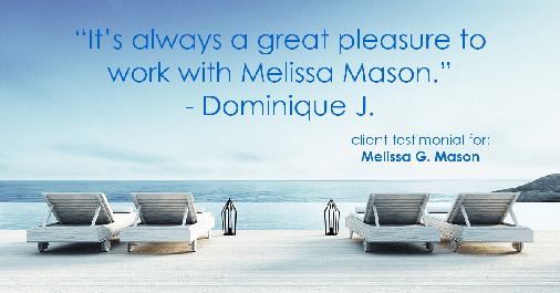 Testimonial for mortgage professional Melissa Mason in Fairfield, CT: "It's always a great pleasure to work with Melissa Mason." - Dominique J.