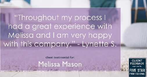 Testimonial for mortgage professional Melissa Mason in Fairfield, CT: "Throughout my process I had a great experience with Melissa and I am very happy with this company." - Lynette S.