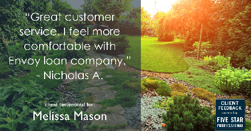 Testimonial for mortgage professional Melissa Mason in Fairfield, CT: "Great customer service. I feel more comfortable with Envoy loan company." - Nicholas A.