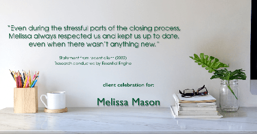 Testimonial for mortgage professional Melissa Mason in Fairfield, CT: "Even during the stressful parts of the closing process, Melissa always respected us and kept us up to date, even when there wasn't anything new."