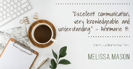 Testimonial for mortgage professional Melissa Mason in Fairfield, CT: "Excellent communication, very knowledgeable and understanding." - Annmarie B.