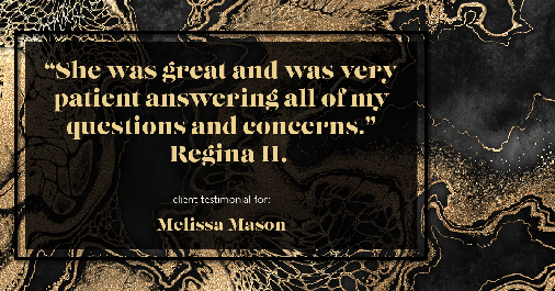 Testimonial for mortgage professional Melissa Mason in Fairfield, CT: "She was great and was very patient answering all of my questions and concerns." - Regina H.