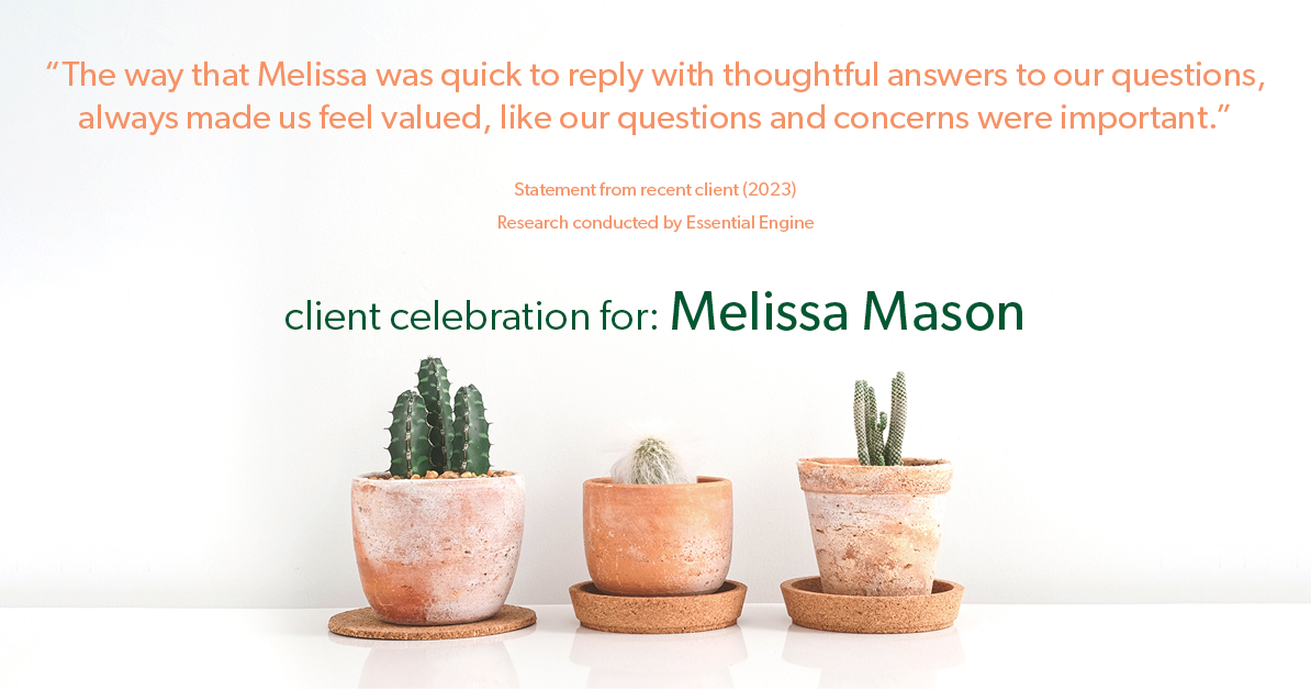 Testimonial for mortgage professional Melissa Mason in Fairfield, CT: "The way that Melissa was quick to reply with thoughtful answers to our questions, always made us feel valued, like our questions and concerns were important."