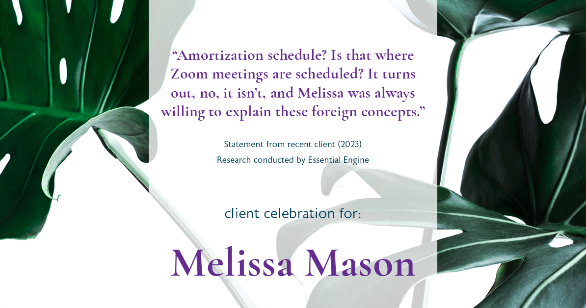 Testimonial for mortgage professional Melissa Mason in Fairfield, CT: "Amortization schedule? Is that where Zoom meetings are scheduled? It turns out, no, it isn't, and Melissa was always willing to explain these foreign concepts."