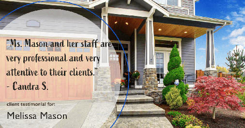 Testimonial for mortgage professional Melissa Mason in Fairfield, CT: "Ms. Mason and her staff are very professional and very attentive to their clients." - Candra S.
