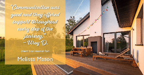 Testimonial for mortgage professional Melissa Mason in Fairfield, CT: "Communication was good and they offered support throughout every step of the journey." - Uroy D.