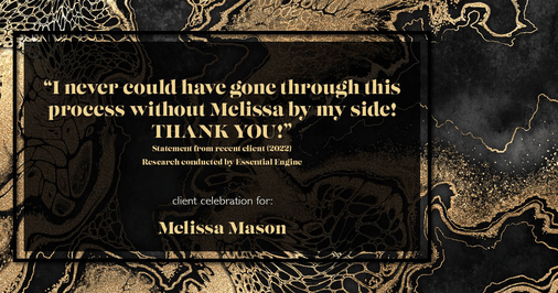 Testimonial for mortgage professional Melissa Mason in Fairfield, CT: "I never could have gone through this process without Melissa by my side! THANK YOU!"