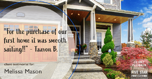 Testimonial for mortgage professional Melissa Mason in Fairfield, CT: "For the purchase of our first home it was smooth sailing!!" - Taavon B.