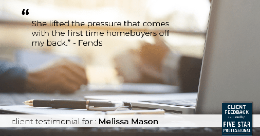 Testimonial for mortgage professional Melissa Mason in Fairfield, CT: "She lifted the pressure that comes with the first time homebuyers off my back." - Fends