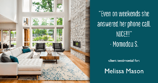Testimonial for mortgage professional Melissa Mason in Fairfield, CT: "Even on weekends she answered her phone call. NICE!!!" - Momodou S.