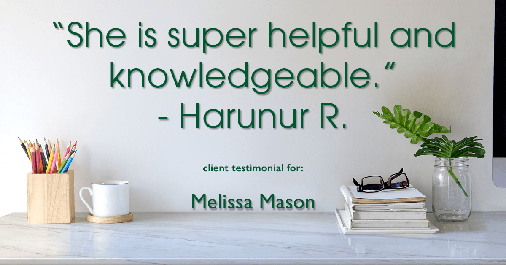 Testimonial for mortgage professional Melissa Mason in Fairfield, CT: "She is super helpful and knowledgeable." - Harunur R.