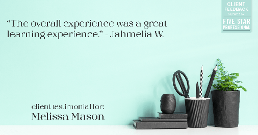Testimonial for mortgage professional Melissa Mason in Fairfield, CT: "The overall experience was a great learning experience." - Jahmelia W.