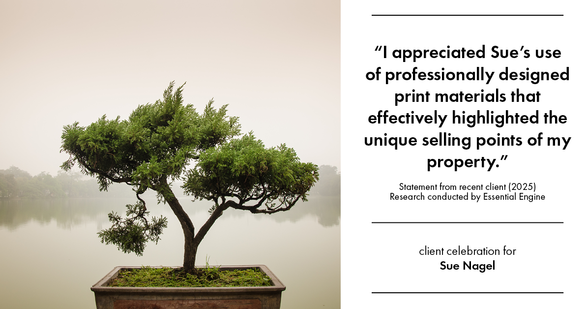 Testimonial for real estate agent Sue Nagel with LW Reedy Real Estate in Elmhurst, IL: "I appreciated Sue's use of professionally designed print materials that effectively highlighted the unique selling points of my property."