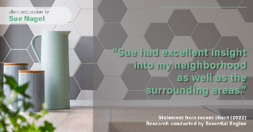 Testimonial for real estate agent Sue Nagel with LW Reedy Real Estate in Elmhurst, IL: "Sue had excellent insight into my neighborhood as well as the surrounding areas."