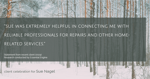 Testimonial for real estate agent Sue Nagel with LW Reedy Real Estate in Elmhurst, IL: "Sue was extremely helpful in connecting me with reliable professionals for repairs and other home-related services."