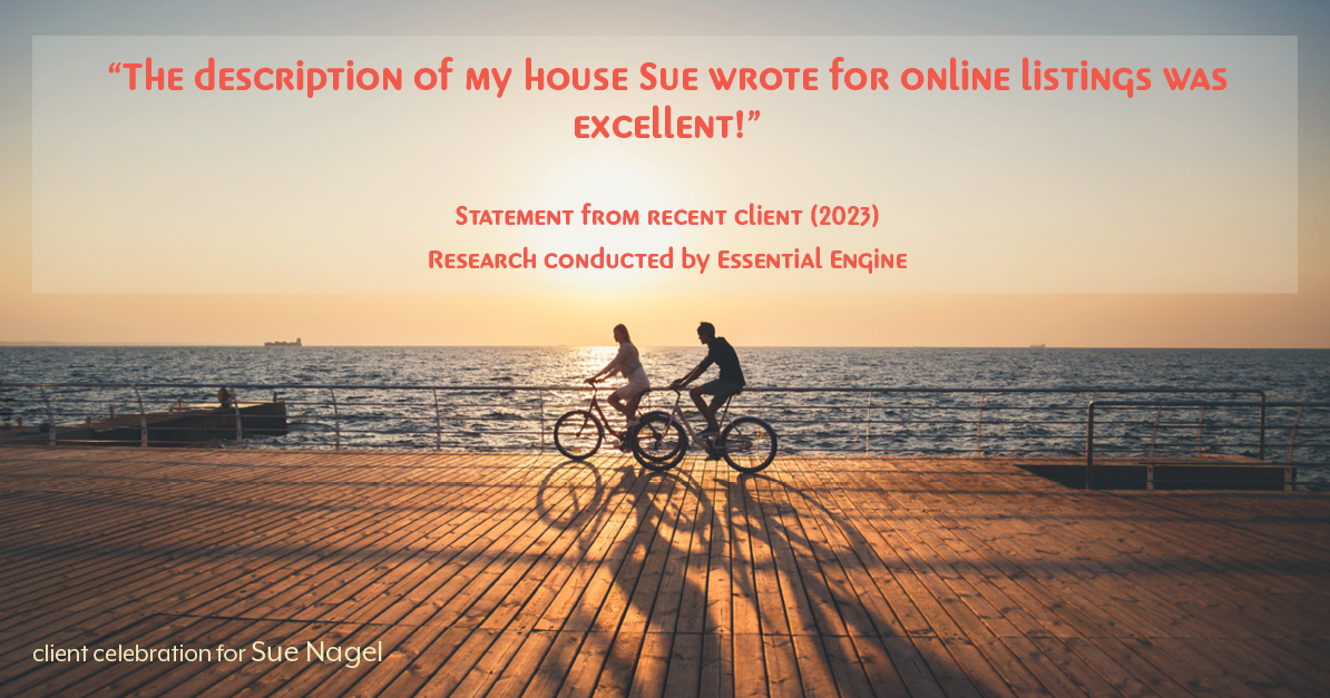 Testimonial for real estate agent Sue Nagel with LW Reedy Real Estate in Elmhurst, IL: "The description of my house Sue wrote for online listings was excellent!"