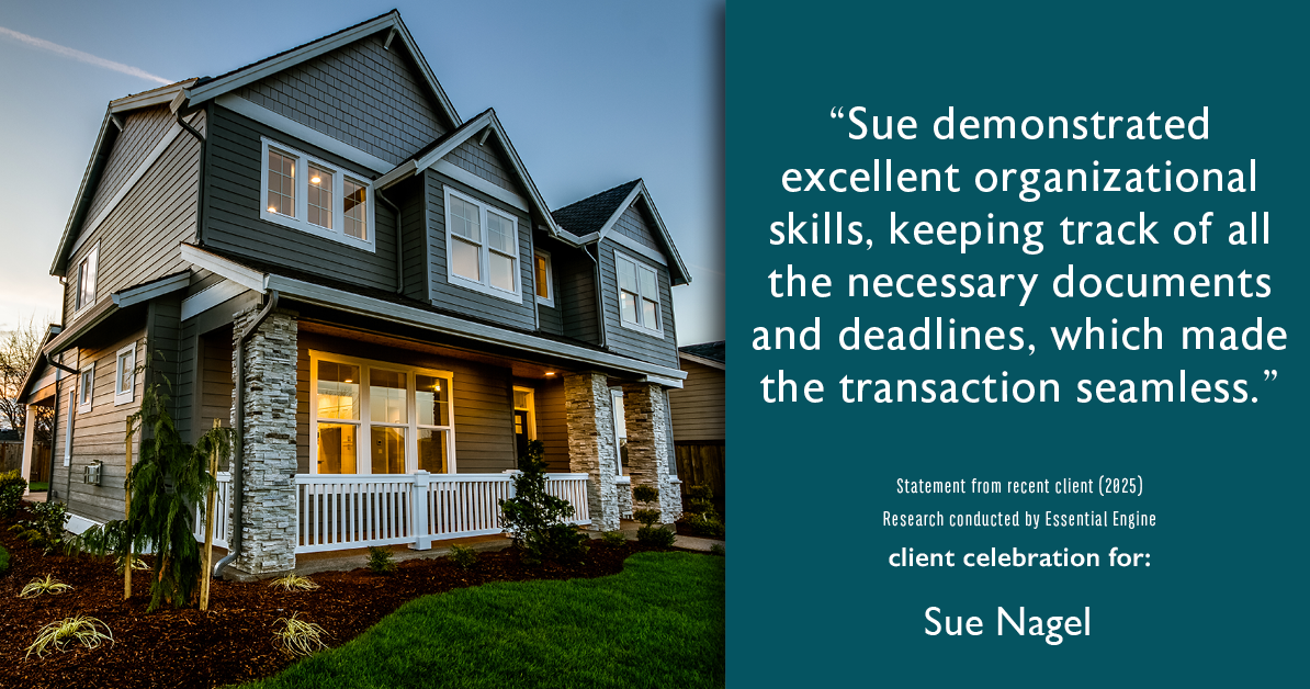 Testimonial for real estate agent Sue Nagel with LW Reedy Real Estate in Elmhurst, IL: "Sue demonstrated excellent organizational skills, keeping track of all the necessary documents and deadlines, which made the transaction seamless."