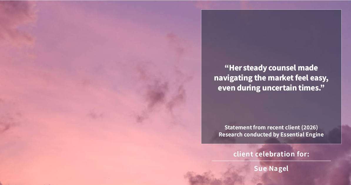 Testimonial for real estate agent Sue Nagel with LW Reedy Real Estate in Elmhurst, IL: "Her steady counsel made navigating the market feel easy, even during uncertain times."
