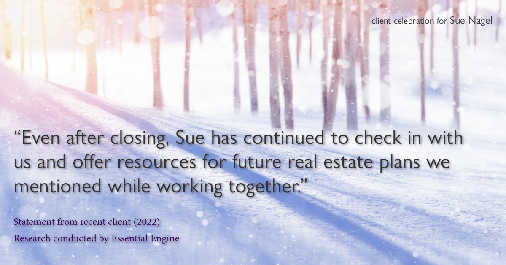 Testimonial for real estate agent Sue Nagel with LW Reedy Real Estate in Elmhurst, IL: "Even after closing, Sue has continued to check in with us and offer resources for future real estate plans we mentioned while working together."