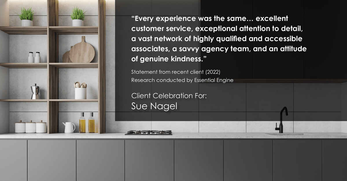 Testimonial for real estate agent Sue Nagel with LW Reedy Real Estate in Elmhurst, IL: "Every experience was the same… excellent customer service, exceptional attention to detail, a vast network of highly qualified and accessible associates, a savvy agency team, and an attitude of genuine kindness."